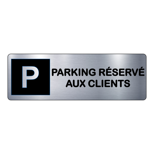 Plaque Parking Réservé aux Clients – Signalétique Gravée Professionnelle