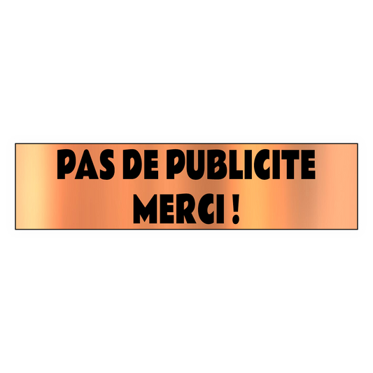 Plaque Pas de Publicité Merci – PVC Cuivre Adhésif